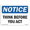 Signmission OSHA Notice Sign, NOTICE Think Before You Act, 14in X 10in Aluminum, 10" W, 14" L, Landscape OS-NS-A-1014-L-16666